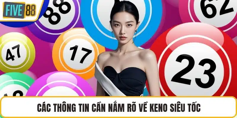 Các thông tin cần nắm rõ về keno siêu tốc