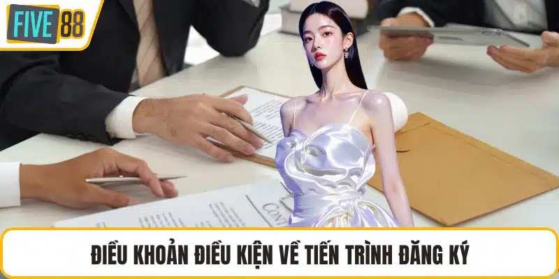 Điều khoản điều kiện về tiến trình đăng ký