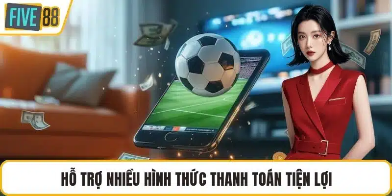 Hỗ trợ nhiều hình thức thanh toán tiện lợi