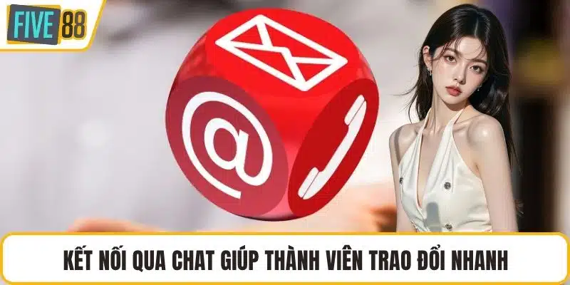 Kết nối qua chat giúp thành viên trao đổi nhanh