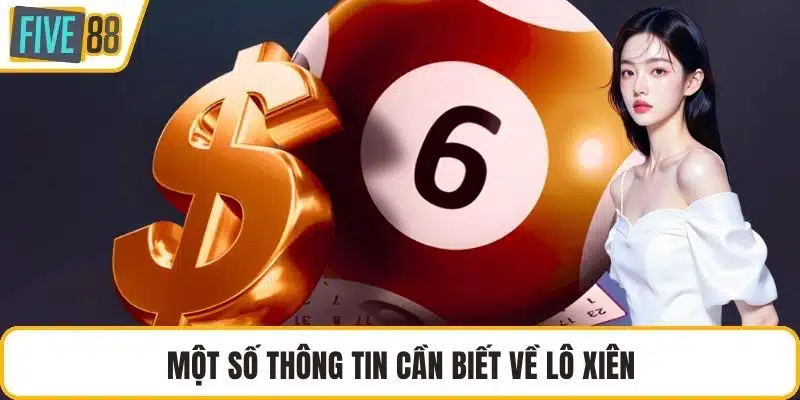 Một số thông tin cần biết về lô xiên