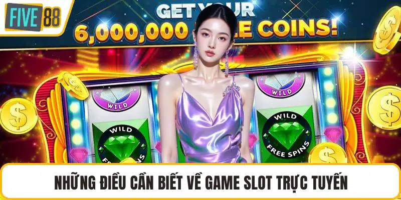 Những điều cần biết về game slot trực tuyến
