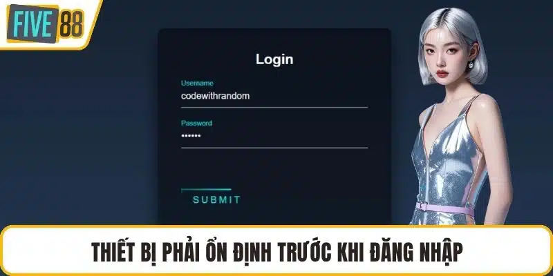 Thiết bị phải ổn định trước khi đăng nhập