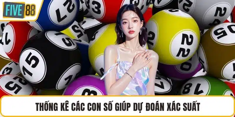 Thống kê các con số giúp dự đoán xác suất